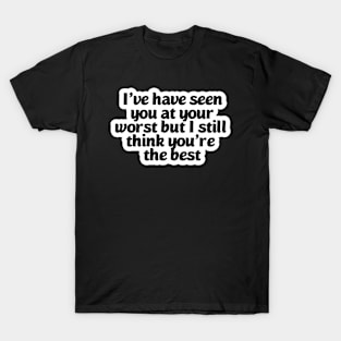 I think you are the best T-Shirt